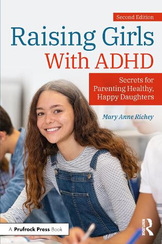 Raising Girls With ADHD: Secrets for Parenting Healthy, Happy Daughters 2nd edition