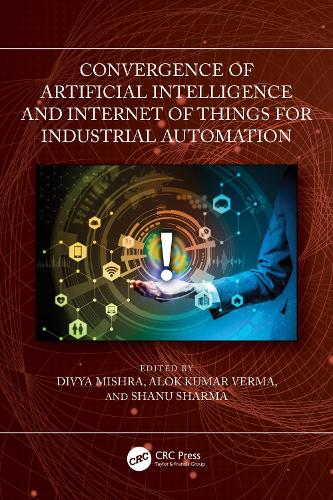 Convergence of Artificial Intelligence and Internet of Things for Industrial Automation.