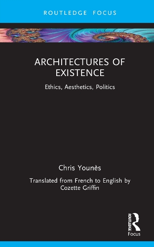 Architectures of Existence: Ethics, Aesthetics, Politics.