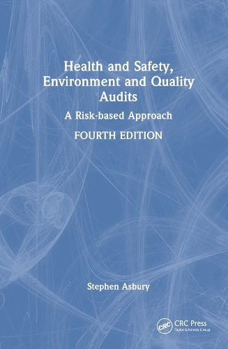 Health and Safety, Environment and Quality Audits: A Risk-based Approach. 4th edition