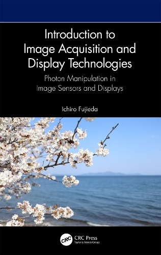 Introduction to Image Acquisition and Display Technologies: Photon manipulation in image sensors and displays.