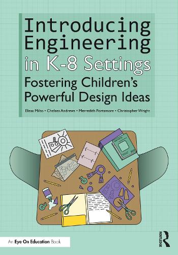 Introducing Engineering in K-8 Settings: Fostering Children's Powerful Design Ideas.