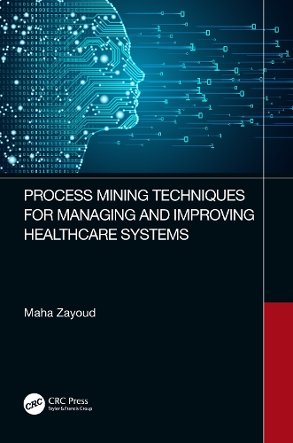 Process Mining Techniques for Managing and Improving Healthcare Systems.