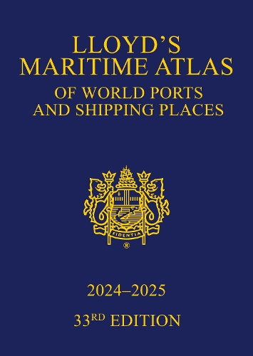 Lloyd's Maritime Atlas of World Ports and Shipping Places 2024-2025. 33rd edition