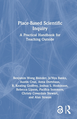 Place-Based Scientific Inquiry: A Practical Handbook for Teaching Outside.