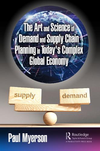 The Art and Science of Demand and Supply Chain Planning in Today's Complex Global Economy.
