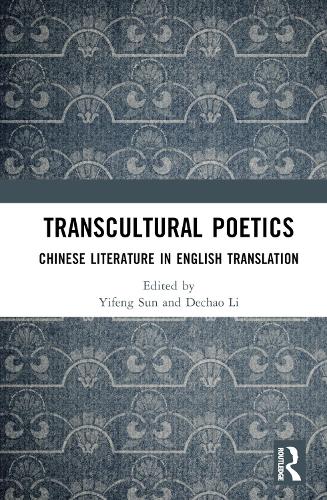 Transcultiral Poetics: Chinese Literature in English Translation.