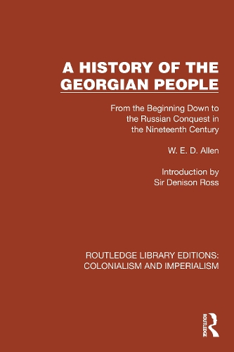 A History of the Georgian People: From the Beginning Down to the Russian Conquest in the Nineteenth Century.