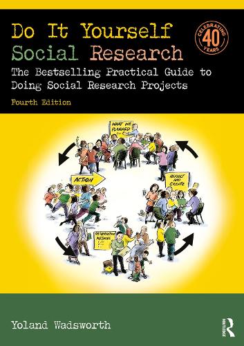 Do It Yourself Social Research: The Bestselling Practical Guide to Doing Social Research Projects. 4th edition