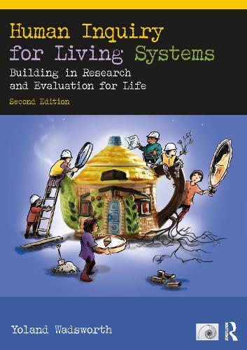 Human Inquiry for Living Systems: Building in Research and Evaluation for Life. 2nd edition