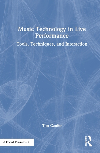 Music Technology in Live Performance: Tools, Techniques, and Interaction