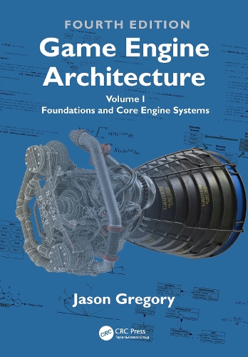 Game Engine Architecture: Volume I, Foundations and Core Engine Systems. 4th edition