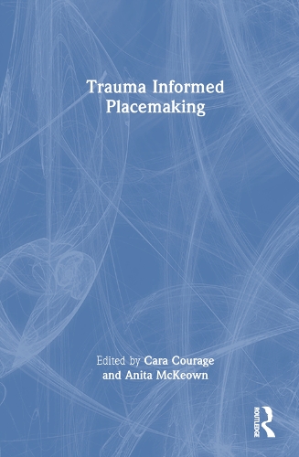Trauma Informed Placemaking.