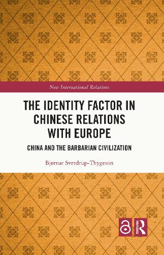 The Identity Factor in Chinese Relations with Europe: China and the Barbarian Civilization.