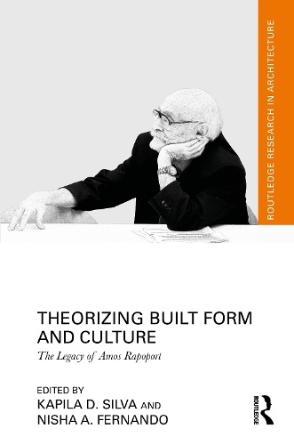 Theorizing Built Form and Culture: The Legacy of Amos Rapoport.