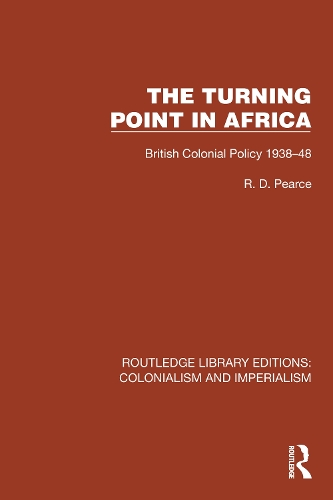 Turning Point in Africa: British Colonial Policy 1938-48.