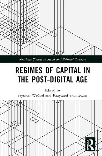 Regimes of Capital in the Post-Digital Age.