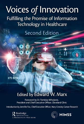 Voices of Innovation: Fulfilling the Promise of Information Technology in Healthcare. 2nd edition