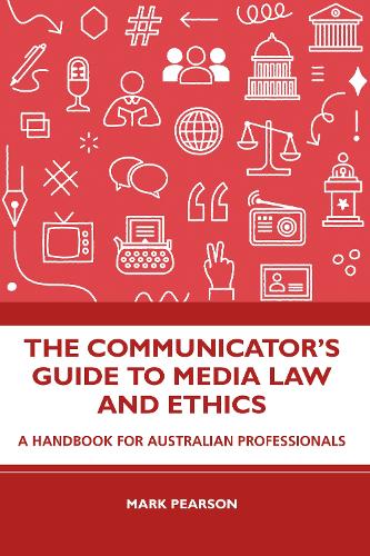 The Communicator's Guide to Media Law and Ethics: A Handbook for Australian Professionals.