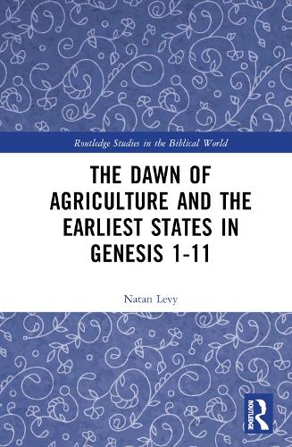 The Dawn of Agriculture and the Earliest States in Genesis 1-11.