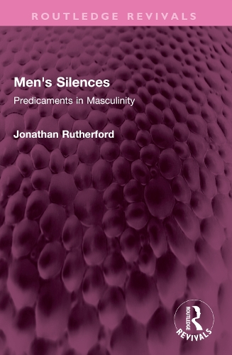 Men's Silences: Predicaments in Masculinity.