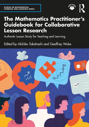 The Mathematics Practitioner's Guidebook for Collaborative Lesson Research: Authentic Lesson Study for Teaching and Learning.