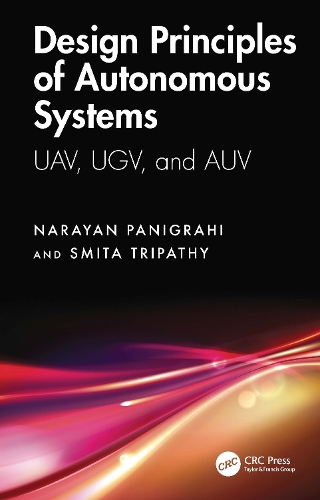 Design Principles of Autonomous Systems: UAV, UGV, and AUV.