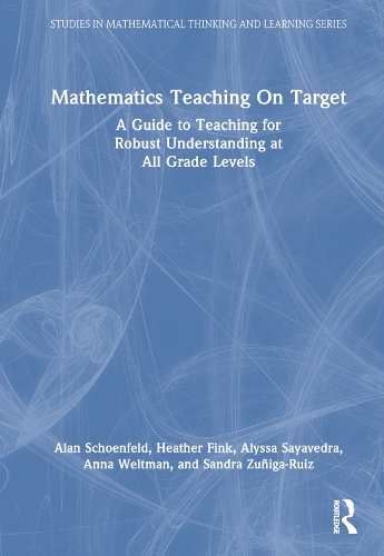 Mathematics Teaching On Target: A Guide to Teaching for Robust Understanding at All Grade Levels.