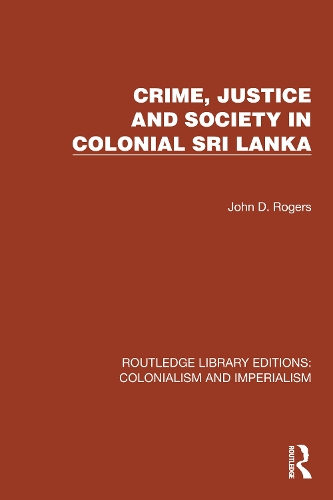 Crime, Justice and Society in Colonial Sri Lanka.