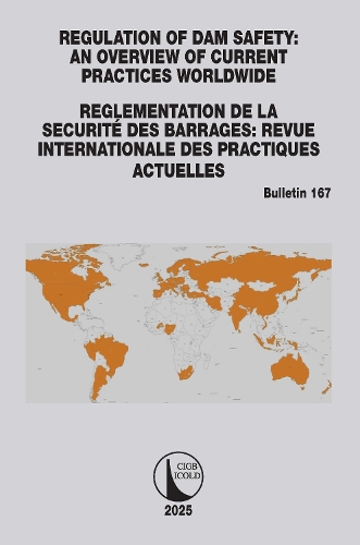 Regulation of Dam Safety: An Overview of Current Practices Worldwide / Reglementation de la Securite des Barrages: Revue Internationale des Practiques Actuelles.