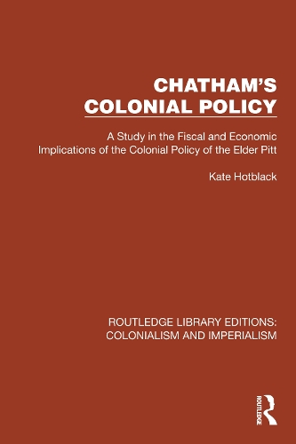 Chatham's Colonial Policy: A Study in the Fiscal and Economic Implications of the Colonial Policy of the Elder Pitt.