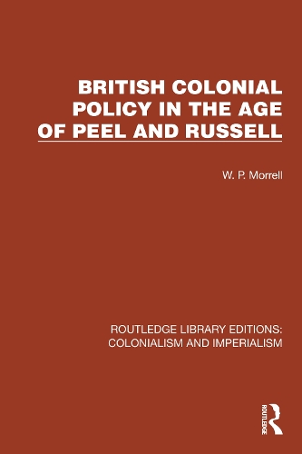 British Colonial Policy in the Age of Peel and Russell.