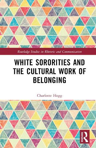 White Sororities and the Cultural Work of Belonging.