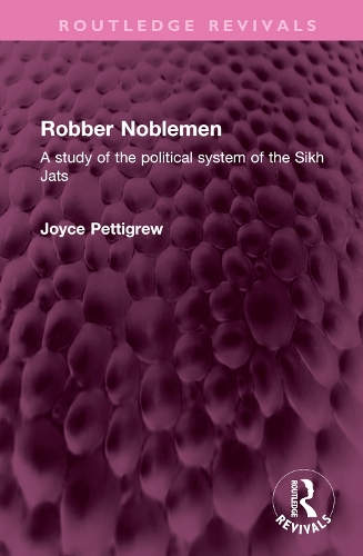 Robber Noblemen: A study of the political system of the Sikh Jats.