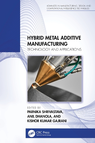 Hybrid Metal Additive Manufacturing: Technology and Applications.