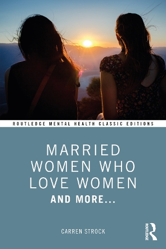 Married Women Who Love Women: And More....