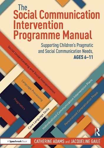 The Social Communication Intervention Programme Manual: Supporting Children's Pragmatic and Social Communication Needs, Ages 6-11.