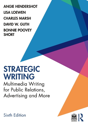 Strategic Writing: Multimedia Writing for Public Relations, Advertising and More. 6th edition