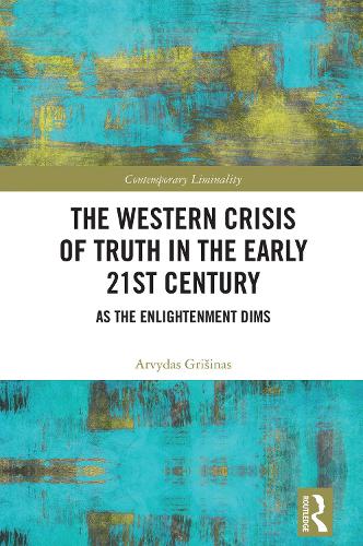 The Western Crisis of Truth in the Early 21st Century
