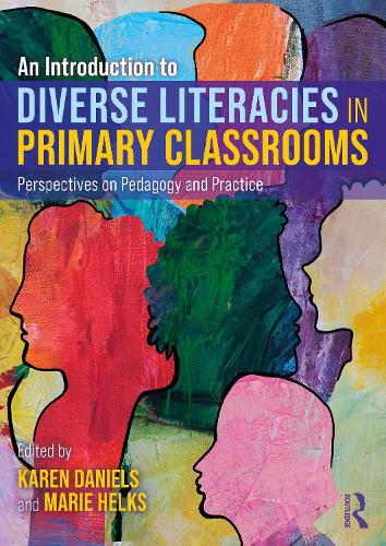An Introduction to Diverse Literacies in Primary Classrooms: Perspectives on Pedagogy and Practice.