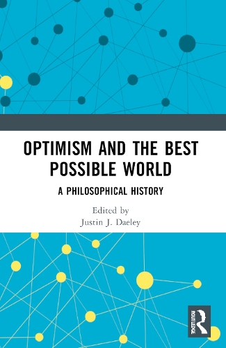 Optimism and the Best Possible World: A Philosophical History.