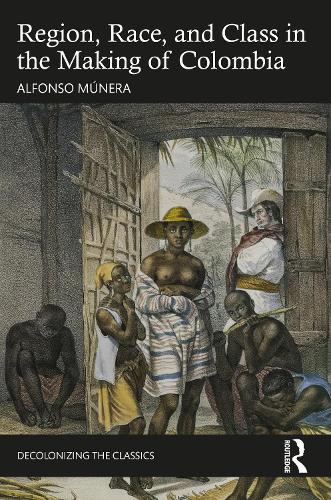 Region, Race, and Class in the Making of Colombia.