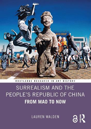 Surrealism and the People's Republic of China: From Mao to Now.