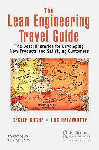 The Lean Engineering Travel Guide: The Best Itineraries for Developing New Products and Satisfying Customers.