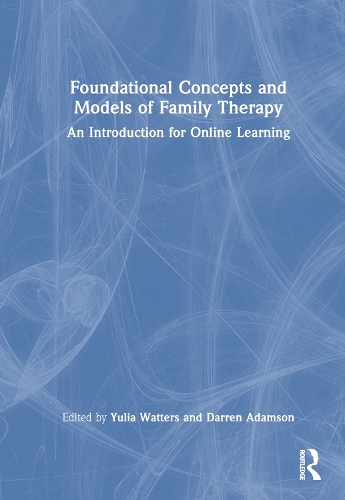 Foundational Concepts and Models of Family Therapy: An Introduction for Online Learning.