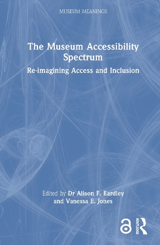 The Museum Accessibility Spectrum: Re-imagining Access and Inclusion.