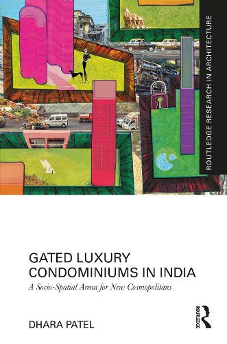 Gated Luxury Condominiums in India: A Socio-Spatial Arena for New Cosmopolitans.