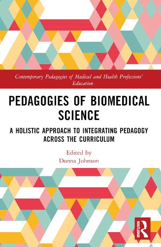 Pedagogies of Biomedical Science: A Holistic Approach to Integrating Pedagogy Across the Curriculum.
