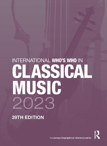 International Who's Who in Classical Music 2023. 39th edition
