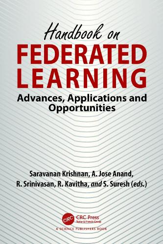 Handbook on Federated Learning: Advances, Applications and Opportunities.